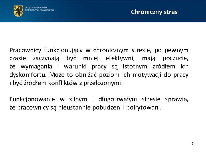 Chroniczny stres Pracownicy funkcjonujący w chronicznym stresie, po pewnym czasie zaczynają być mniej efektywni,