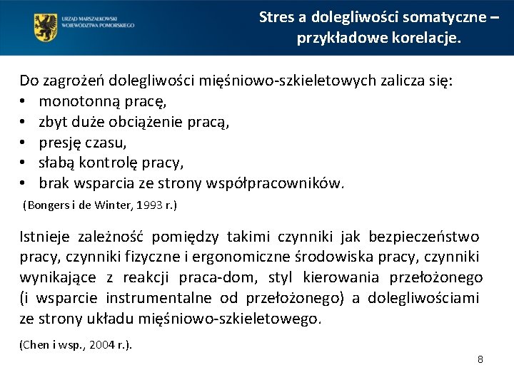 Stres a dolegliwości somatyczne – przykładowe korelacje. Do zagrożeń dolegliwości mięśniowo-szkieletowych zalicza się: •