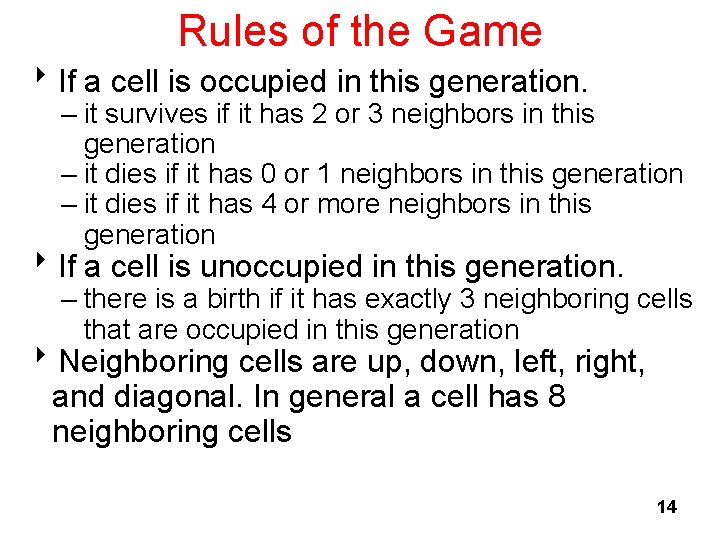 Rules of the Game 8 If a cell is occupied in this generation. –