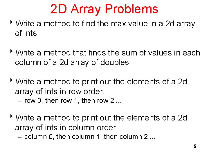 2 D Array Problems 8 Write a method to find the max value in