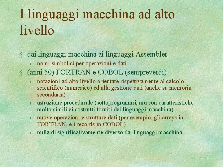 I linguaggi macchina ad alto livello § dai linguaggi macchina ai linguaggi Assembler l