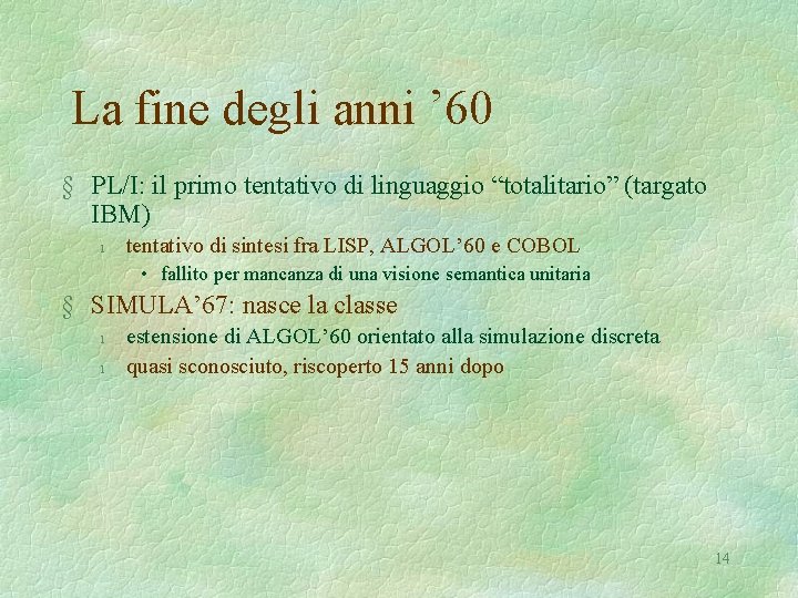 La fine degli anni ’ 60 § PL/I: il primo tentativo di linguaggio “totalitario”