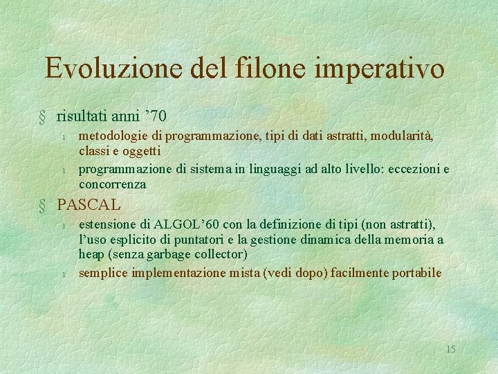 Evoluzione del filone imperativo § risultati anni ’ 70 l l metodologie di programmazione,