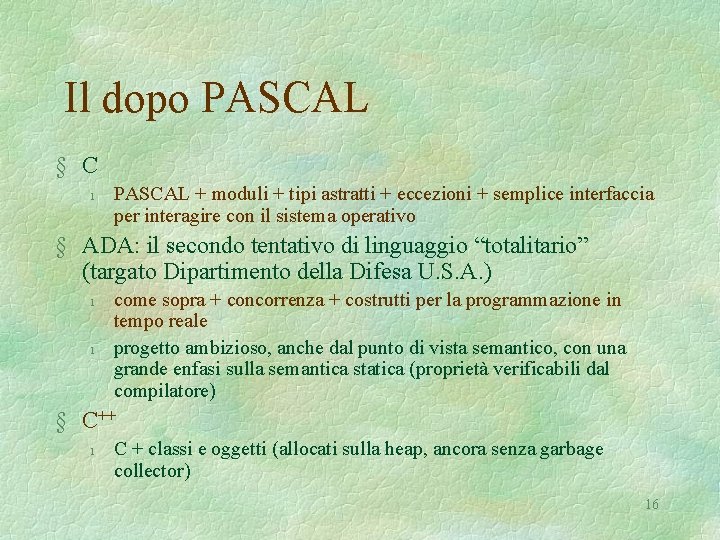 Il dopo PASCAL § C l PASCAL + moduli + tipi astratti + eccezioni