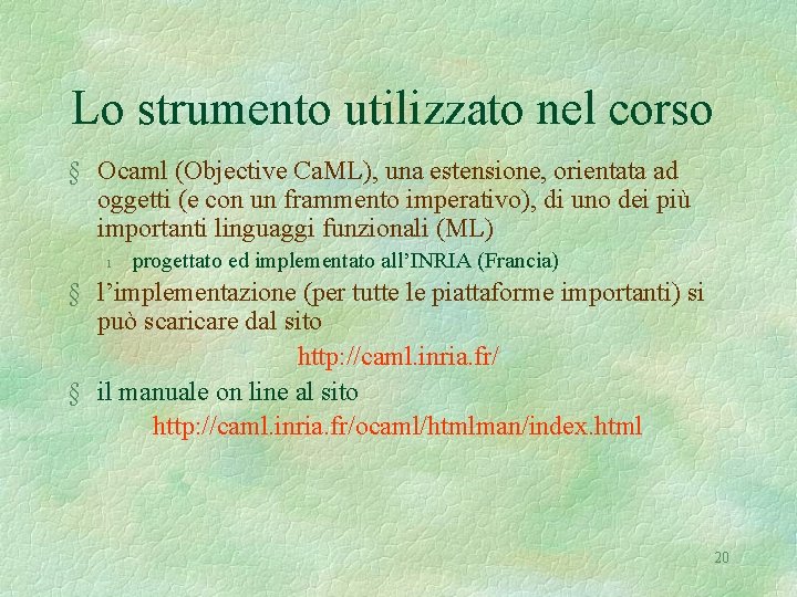 Lo strumento utilizzato nel corso § Ocaml (Objective Ca. ML), una estensione, orientata ad