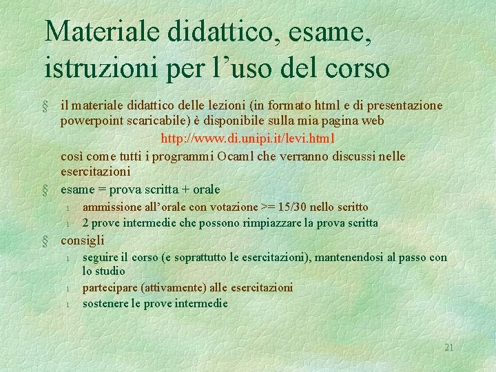 Materiale didattico, esame, istruzioni per l’uso del corso § il materiale didattico delle lezioni