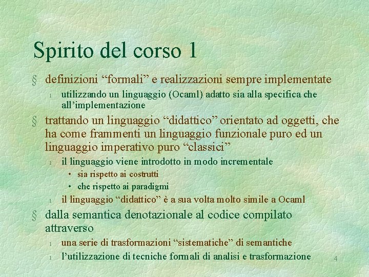 Spirito del corso 1 § definizioni “formali” e realizzazioni sempre implementate l utilizzando un