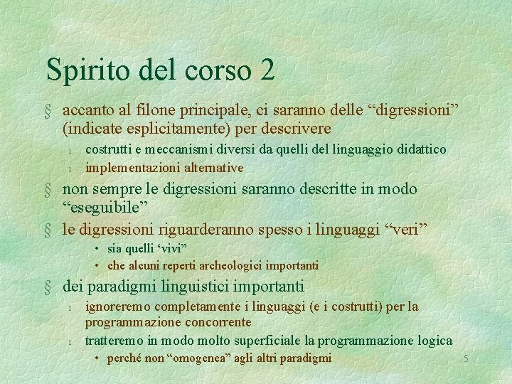 Spirito del corso 2 § accanto al filone principale, ci saranno delle “digressioni” (indicate