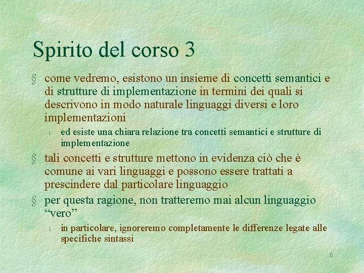 Spirito del corso 3 § come vedremo, esistono un insieme di concetti semantici e