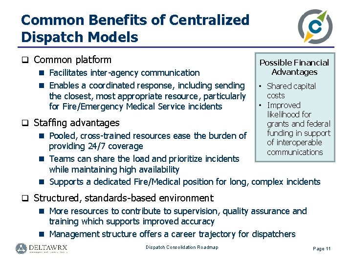 Common Benefits of Centralized Dispatch Models q Common platform n Facilitates inter-agency communication n