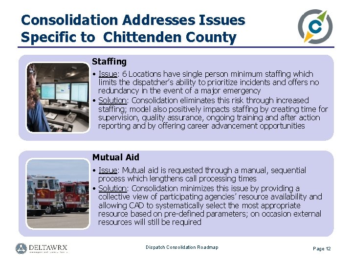Consolidation Addresses Issues Specific to Chittenden County Staffing • Issue: 6 Locations have single