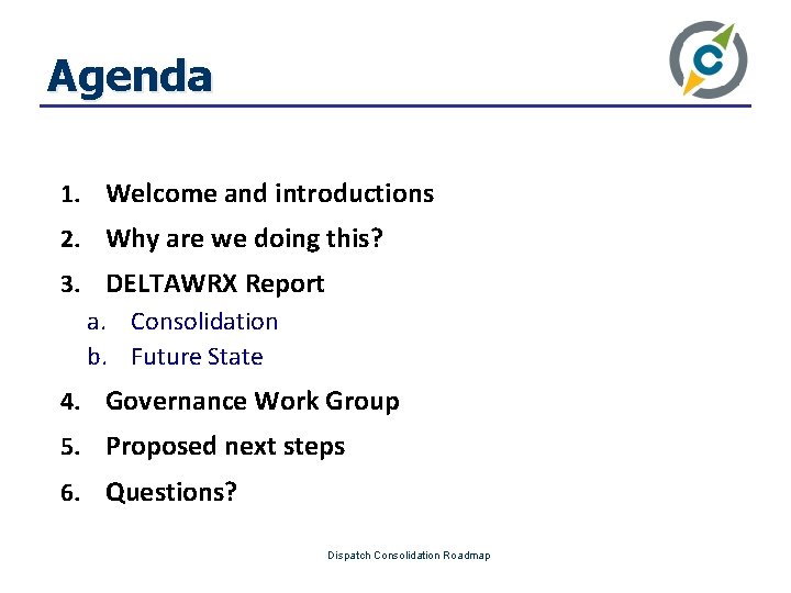 Agenda 1. Welcome and introductions 2. Why are we doing this? 3. DELTAWRX Report