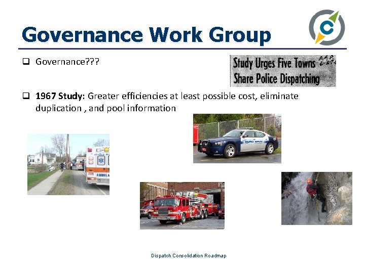 Governance Work Group q Governance? ? ? q 1967 Study: Greater efficiencies at least