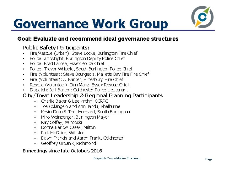 Governance Work Group Goal: Evaluate and recommend ideal governance structures Public Safety Participants: •