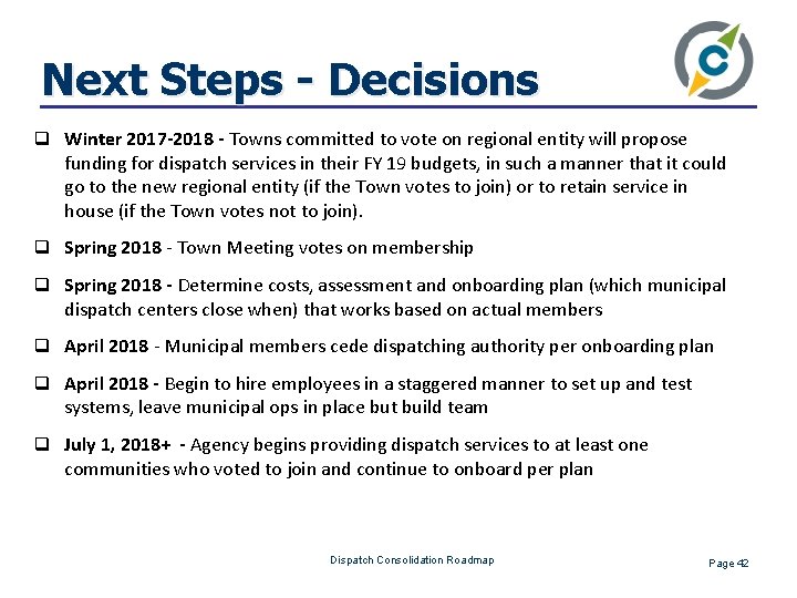 Next Steps - Decisions q Winter 2017 -2018 - Towns committed to vote on