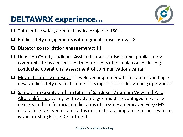 DELTAWRX experience… q Total public safety/criminal justice projects: 150+ q Public safety engagements with