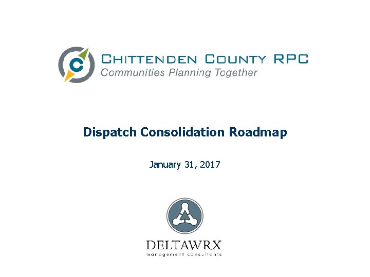 Dispatch Consolidation Roadmap January 31, 2017 