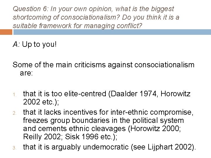 Question 6: In your own opinion, what is the biggest shortcoming of consociationalism? Do