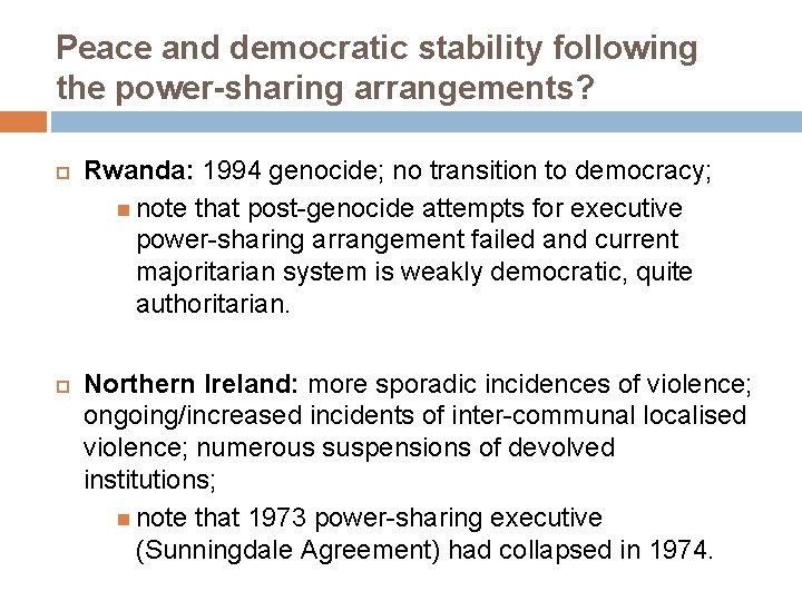 Peace and democratic stability following the power-sharing arrangements? Rwanda: 1994 genocide; no transition to
