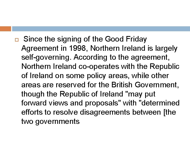  Since the signing of the Good Friday Agreement in 1998, Northern Ireland is