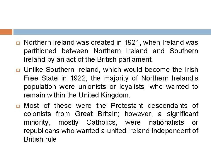  Northern Ireland was created in 1921, when Ireland was partitioned between Northern Ireland