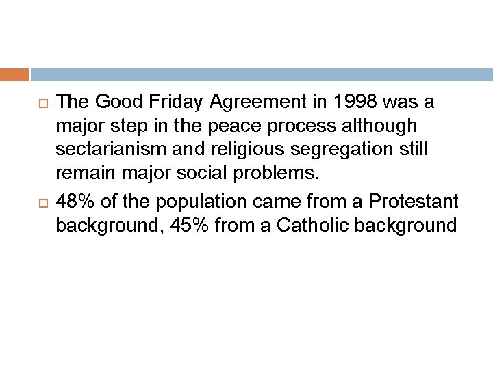  The Good Friday Agreement in 1998 was a major step in the peace