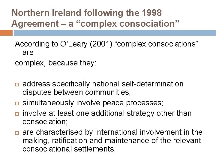 Northern Ireland following the 1998 Agreement – a “complex consociation” According to O’Leary (2001)