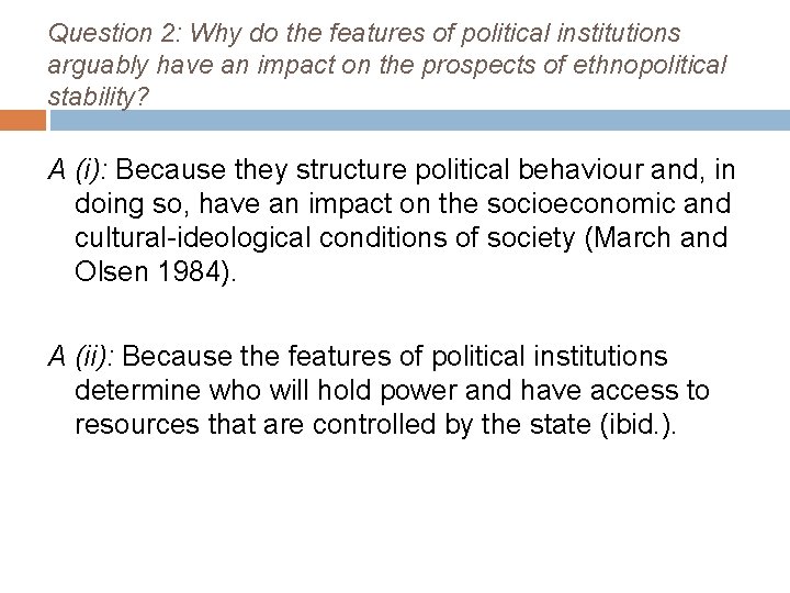 Question 2: Why do the features of political institutions arguably have an impact on