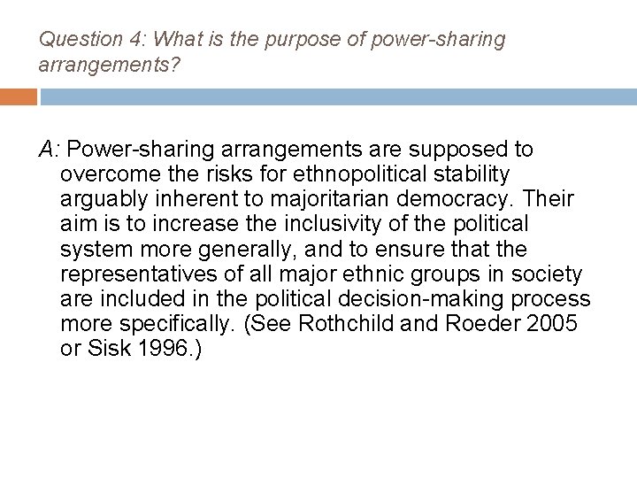 Question 4: What is the purpose of power-sharing arrangements? A: Power-sharing arrangements are supposed