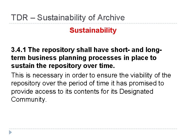 TDR – Sustainability of Archive Sustainability 3. 4. 1 The repository shall have short-