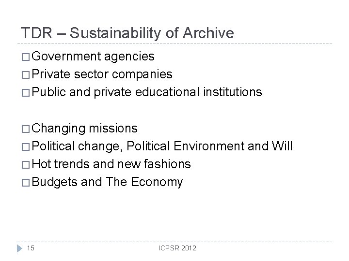 TDR – Sustainability of Archive � Government agencies � Private sector companies � Public