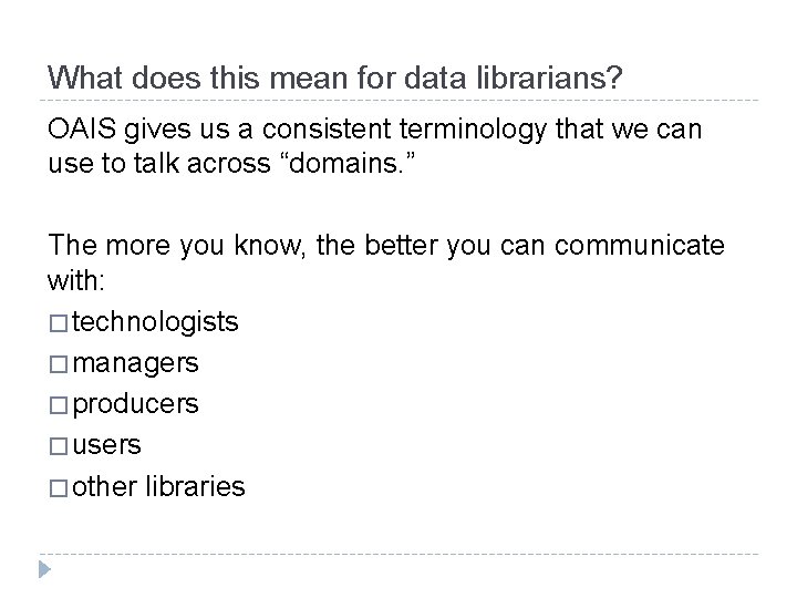 What does this mean for data librarians? OAIS gives us a consistent terminology that