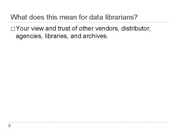 What does this mean for data librarians? � Your view and trust of other
