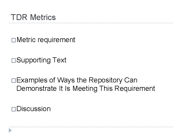 TDR Metrics �Metric requirement �Supporting �Examples Text of Ways the Repository Can Demonstrate It