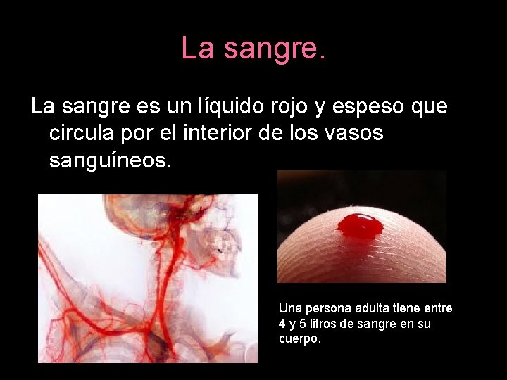 La sangre es un líquido rojo y espeso que circula por el interior de