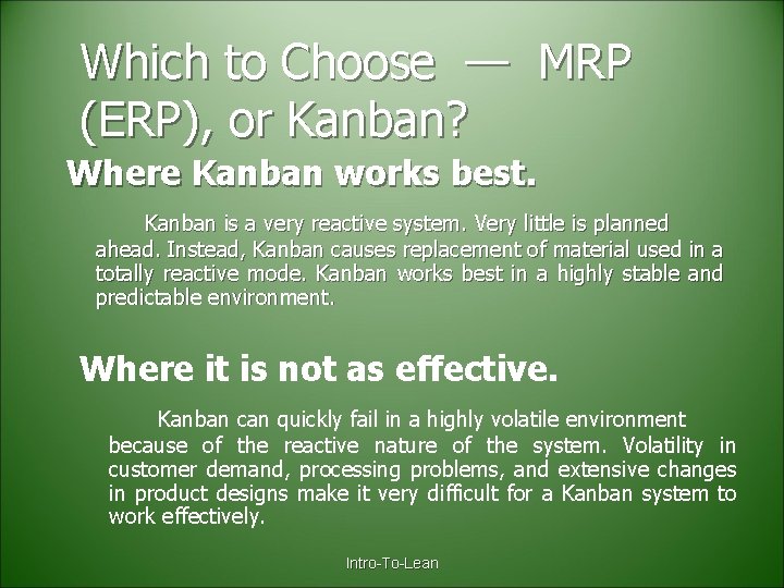 Which to Choose — MRP (ERP), or Kanban? Where Kanban works best. Kanban is