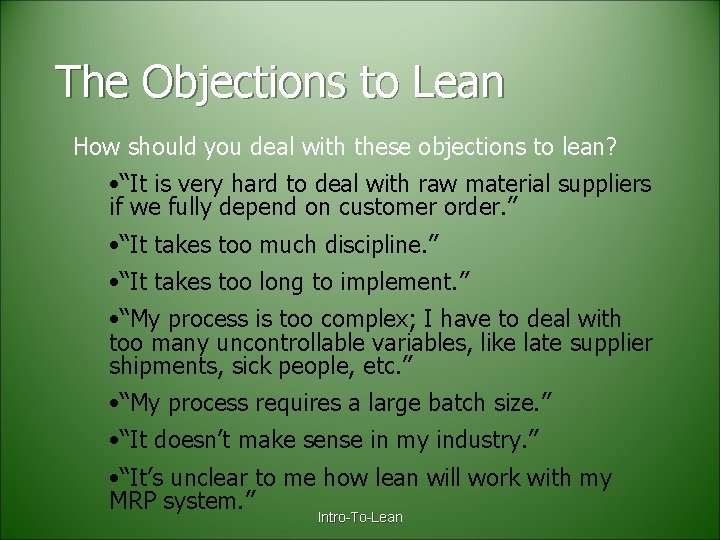 The Objections to Lean How should you deal with these objections to lean? •