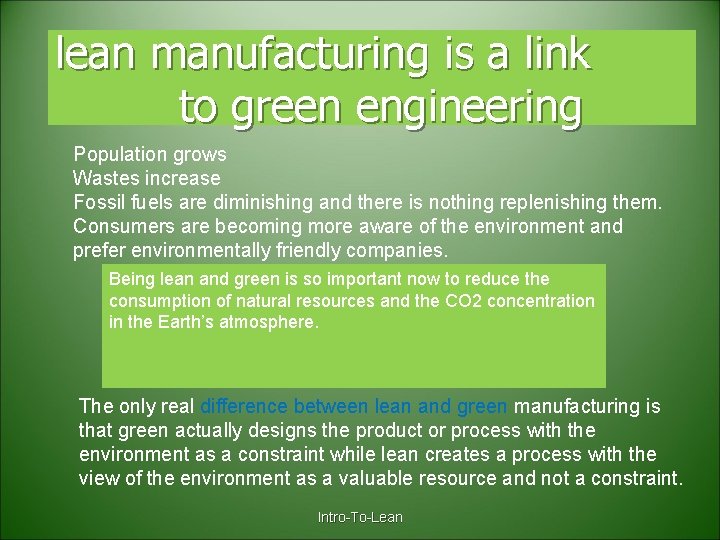 lean manufacturing is a link to green engineering Population grows Wastes increase Fossil fuels
