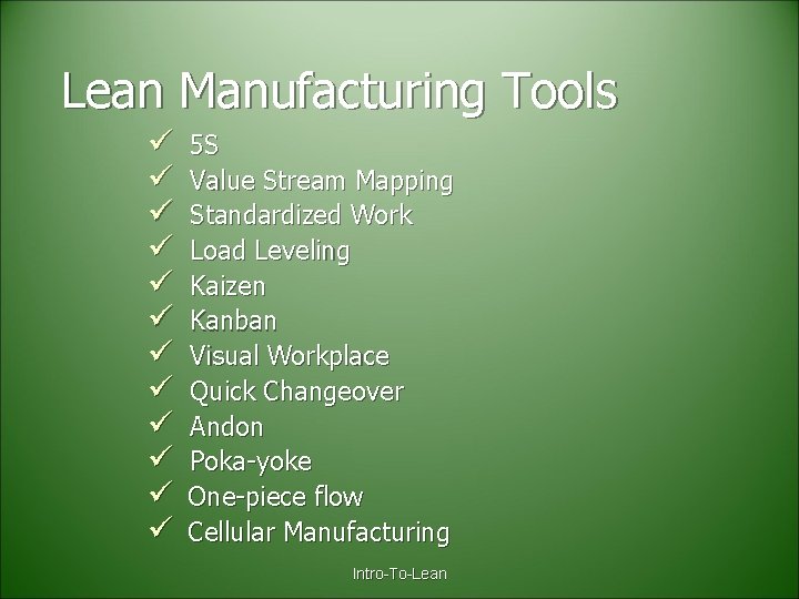 Lean Manufacturing Tools ü ü ü 5 S Value Stream Mapping Standardized Work Load