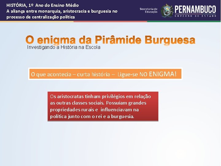 HISTÓRIA, 1º Ano do Ensino Médio A aliança entre monarquia, aristocracia e burguesia no