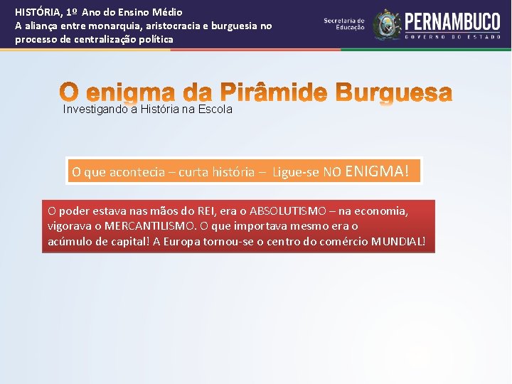 HISTÓRIA, 1º Ano do Ensino Médio A aliança entre monarquia, aristocracia e burguesia no