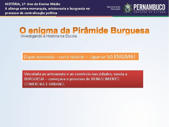 HISTÓRIA, 1º Ano do Ensino Médio A aliança entre monarquia, aristocracia e burguesia no