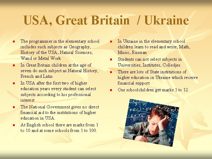 USA, Great Britain / Ukraine n n n The programmer in the elementary school