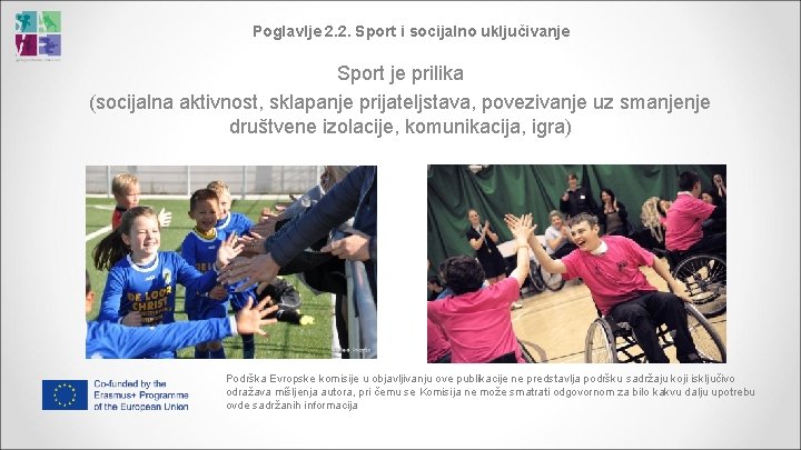 Poglavlje 2. 2. Sport i socijalno uključivanje Sport je prilika (socijalna aktivnost, sklapanje prijateljstava,