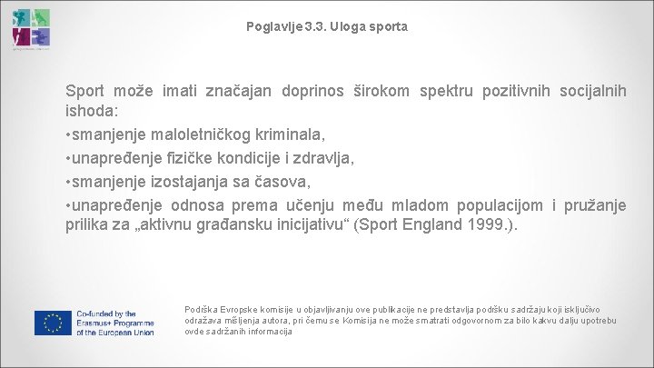 Poglavlje 3. 3. Uloga sporta Sport može imati značajan doprinos širokom spektru pozitivnih socijalnih