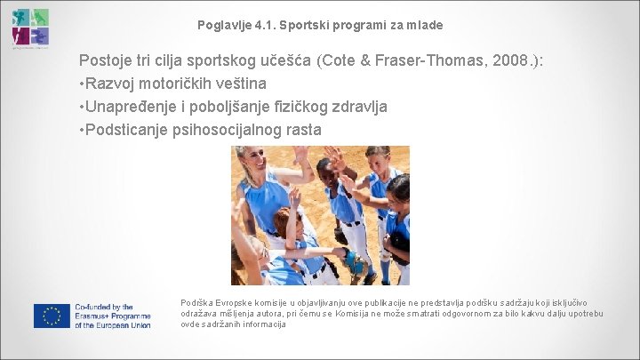 Poglavlje 4. 1. Sportski programi za mlade Postoje tri cilja sportskog učešća (Cote &
