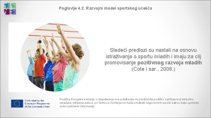 Poglavlje 4. 2. Razvojni model sportskog učešća Sledeći predlozi su nastali na osnovu istraživanja