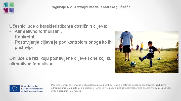 Poglavlje 4. 2. Razvojni model sportskog učešća Učesnici uče o karakteristikama dostižnih ciljeva: •