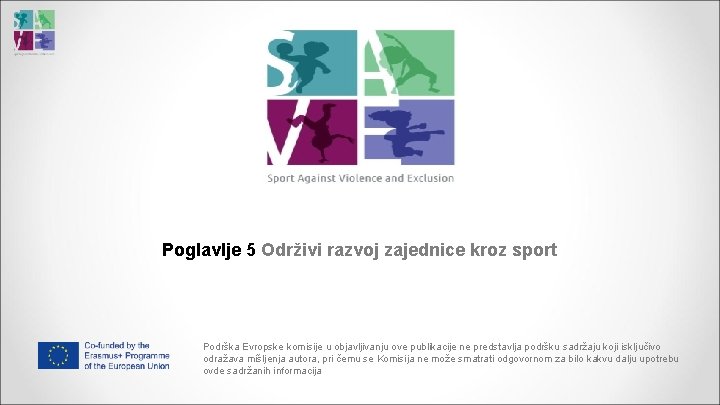 Poglavlje 5 Održivi razvoj zajednice kroz sport Podrška Evropske komisije u objavljivanju ove publikacije