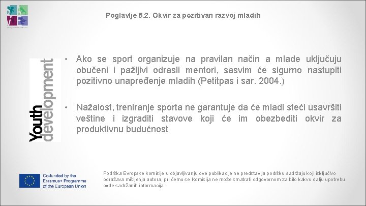 Poglavlje 5. 2. Okvir za pozitivan razvoj mladih • Ako se sport organizuje na